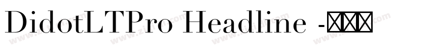 DidotLTPro Headline 字体转换 DidotLTPro Headline 字体转换